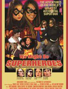 We Might Be Superheroes!