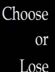 Choose or Lose