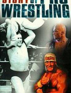 The Unreal Story of Professional Wrestling