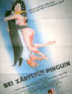 Sei zärtlich, Pinguin