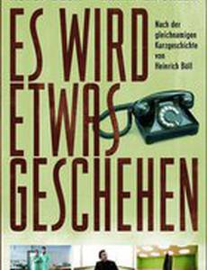 Es wird etwas geschehen