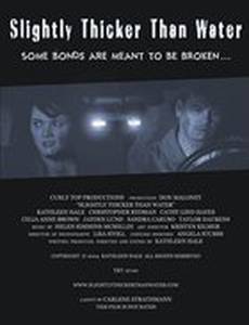 Slightly Thicker Than Water