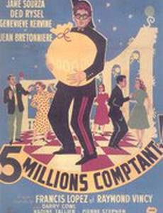 Cinq millions comptant
