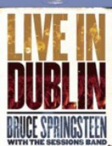 Bruce Springsteen with the Sessions Band: Live in Dublin (видео)