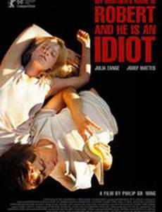 Моего брата зовут Роберт, и он идиот