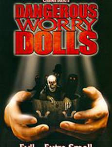 Dangerous Worry Dolls (видео)