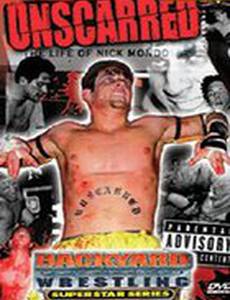 Unscarred: The Life of Nick Mondo (видео)