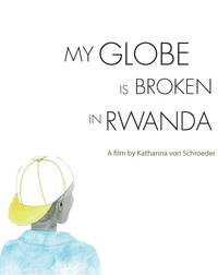 Постер My Globe Is Broken in Ruanda