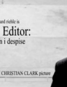 The Editor: A Man I Despise