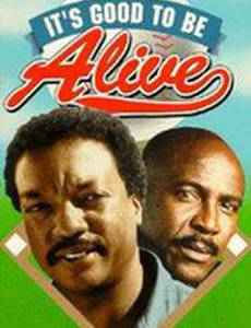 It's Good to Be Alive