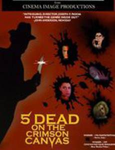 5 Dead on the Crimson Canvas