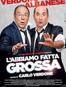 L'abbiamo fatta grossa