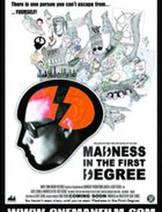 Madness in the First Degree