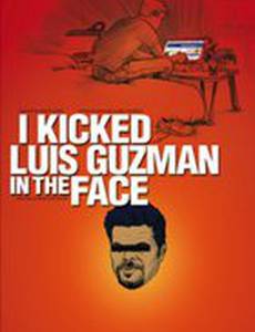 I Kicked Luis Guzman in the Face