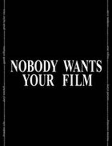 Nobody Wants Your Film