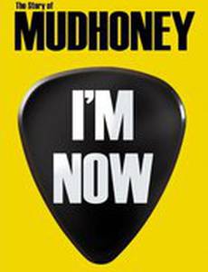 I'm Now: The Story of Mudhoney