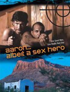 Aaron... Albeit a Sex Hero
