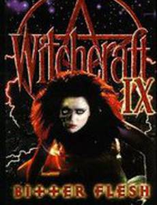 Колдовство 9: Горькая плоть (видео)