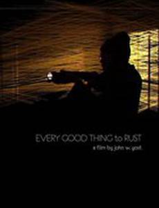 Every Good Thing to Rust (видео)