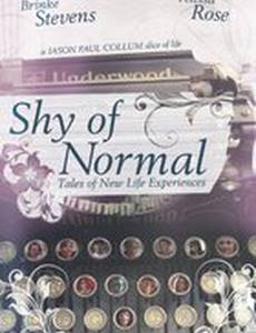 Shy of Normal: Tales of New Life Experiences