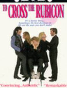 To Cross the Rubicon