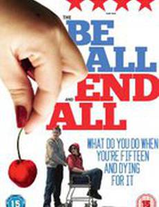 The Be All and End All