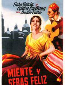 Miente y serás feliz