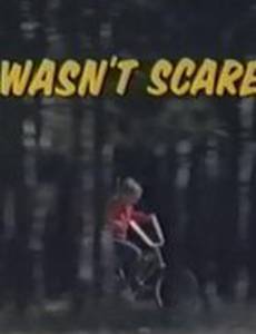 I Wasn't Scared