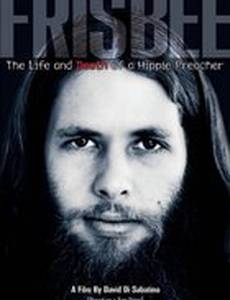 Frisbee: The Life and Death of a Hippie Preacher