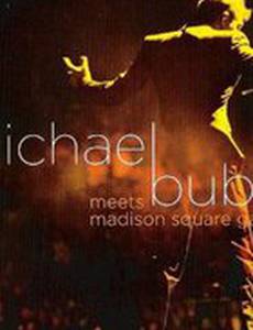 Michael Bublé Meets Madison Square Garden (видео)