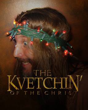 Kvetchin' of the Christ