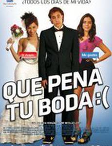 Que pena tu boda
