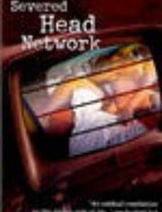The Severed Head Network (видео)