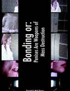 Bonding or: Penises Are Weapons of Mass Destruction