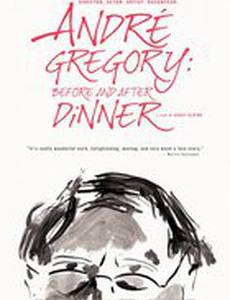 Andre Gregory: Before and After Dinner
