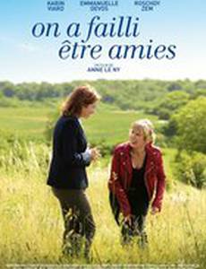 On a failli être amies