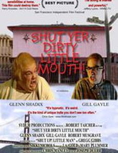 Shut Yer Dirty Little Mouth
