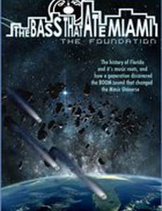 The Bass That Ate Miami: The Foundation