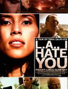 Я ненавижу тебя, Лос-Анджелес