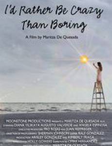 I'd Rather Be Crazy Than Boring