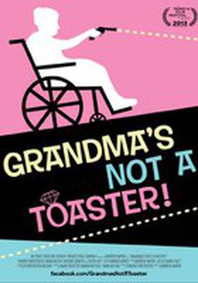 Grandma's Not a Toaster