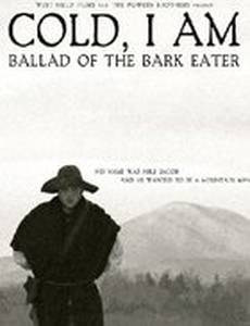 Cold, I Am: Ballad of the Bark Eater