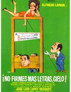 ¡No firmes más letras, cielo!