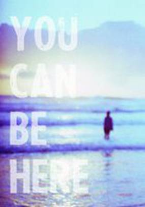 You Can Be Here