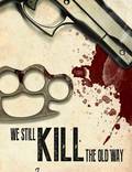 Постер из фильма "We Still Kill the Old Way" - 1