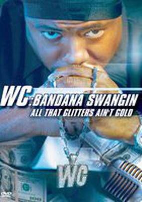 WC: Bandana Swangin - All That Glitters Ain't Gold (видео)