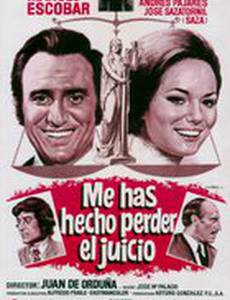 Me has hecho perder el juicio