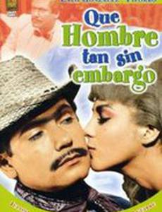 Qué hombre tan sin embargo