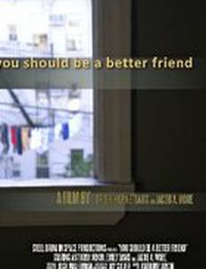 You Should Be a Better Friend