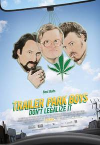 Постер Trailer Park Boys: Don't Legalize It